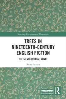 Trees in Nineteenth-Century English Fiction : The Silvicultural Novel