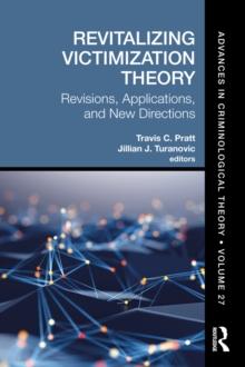 Revitalizing Victimization Theory : Revisions, Applications, and New Directions