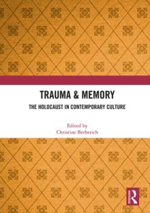 Trauma & Memory : The Holocaust in Contemporary Culture