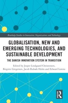 Globalisation, New and Emerging Technologies, and Sustainable Development : The Danish Innovation System in Transition