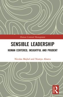 Sensible Leadership : Human Centered, Insightful and Prudent