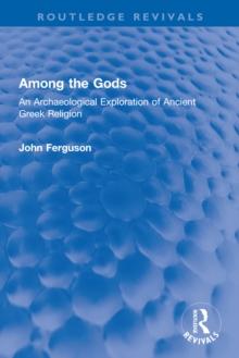 Among the Gods : An Archaeological Exploration of Ancient Greek Religion