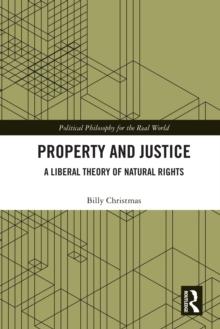 Property and Justice : A Liberal Theory of Natural Rights