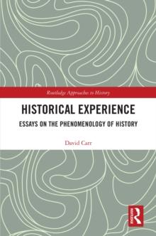 Historical Experience : Essays on the Phenomenology of History