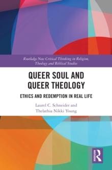 Queer Soul and Queer Theology : Ethics and Redemption in Real Life