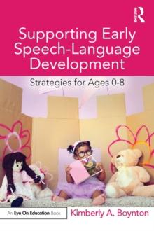 Supporting Early Speech-Language Development : Strategies for Ages 0-8