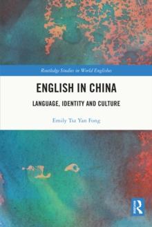 English in China : Language, Identity and Culture