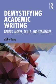 Demystifying Academic Writing : Genres, Moves, Skills, and Strategies