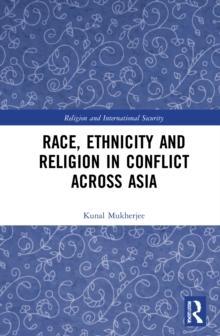 Race, Ethnicity and Religion in Conflict Across Asia