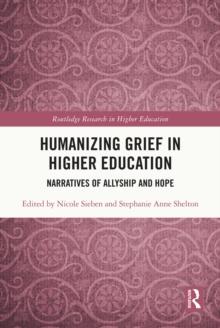 Humanizing Grief in Higher Education : Narratives of Allyship and Hope