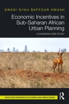 Economic Incentives in Sub-Saharan African Urban Planning : A Ghanaian Case Study