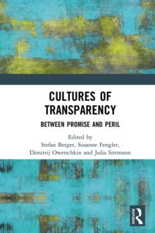 Cultures of Transparency : Between Promise and Peril