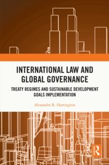 International Law and Global Governance : Treaty Regimes and Sustainable Development Goals Implementation