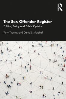 The Sex Offender Register : Politics, Policy and Public Opinion