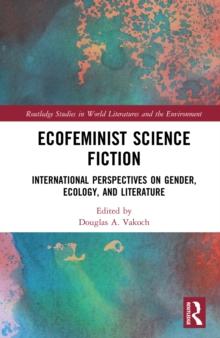 Ecofeminist Science Fiction : International Perspectives on Gender, Ecology, and Literature