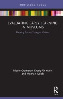 Evaluating Early Learning in Museums : Planning for our Youngest Visitors