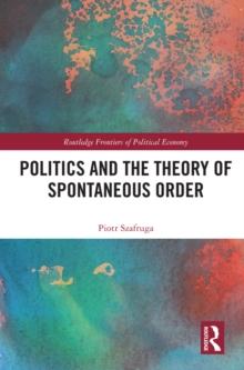 Politics and the Theory of Spontaneous Order