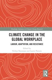 Climate Change in the Global Workplace : Labour, Adaptation and Resistance