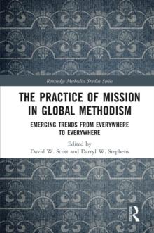 The Practice of Mission in Global Methodism : Emerging Trends From Everywhere to Everywhere