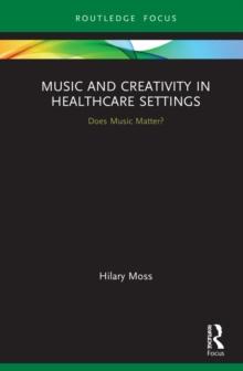 Music and Creativity in Healthcare Settings : Does Music Matter?