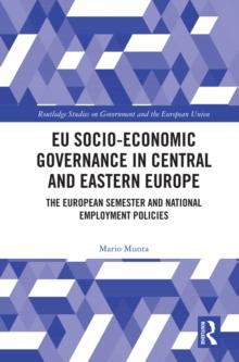 EU Socio-Economic Governance in Central and Eastern Europe : The European Semester and National Employment Policies