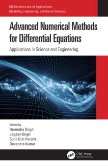 Advanced Numerical Methods for Differential Equations : Applications in Science and Engineering