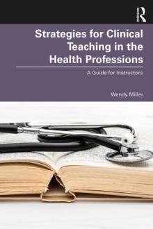 Strategies for Clinical Teaching in the Health Professions : A Guide for Instructors