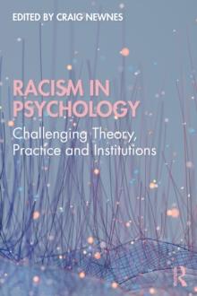 Racism in Psychology : Challenging Theory, Practice and Institutions