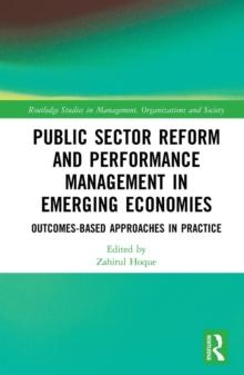 Public Sector Reform and Performance Management in Emerging Economies : Outcomes-Based Approaches in Practice