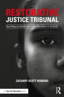 Restorative Justice Tribunal : And Ways to Derail Jim Crow Discipline in Schools