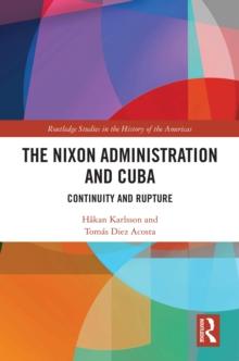 The Nixon Administration and Cuba : Continuity and Rupture