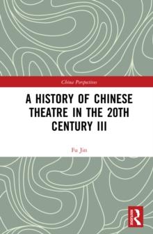 A History of Chinese Theatre in the 20th Century III