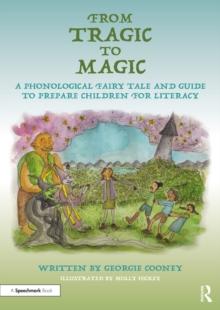 From Tragic to Magic: A Phonological Fairy Tale and Guide to Prepare Children for Literacy