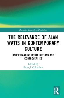 The Relevance of Alan Watts in Contemporary Culture : Understanding Contributions and Controversies