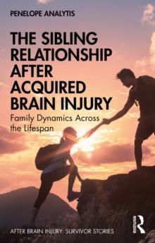 The Sibling Relationship After Acquired Brain Injury : Family Dynamics Across the Lifespan