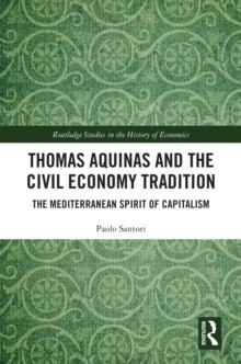 Thomas Aquinas and the Civil Economy Tradition : The Mediterranean Spirit of Capitalism