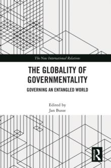 The Globality of Governmentality : Governing an Entangled World