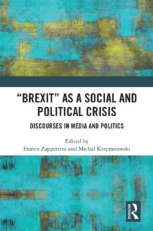 "Brexit" as a Social and Political Crisis : Discourses in Media and Politics