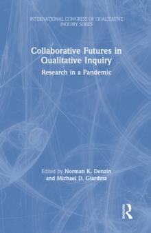 Collaborative Futures in Qualitative Inquiry : Research in a Pandemic