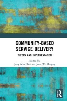 Community-Based Service Delivery : Theory and Implementation