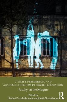 Civility, Free Speech, and Academic Freedom in Higher Education : Faculty on the Margins