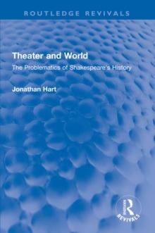 Theater and World : The Problematics of Shakespeare's History