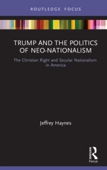 Trump and the Politics of Neo-Nationalism : The Christian Right and Secular Nationalism in America