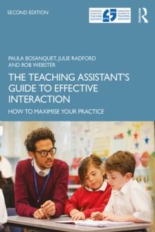 The Teaching Assistant's Guide to Effective Interaction : How to Maximise Your Practice