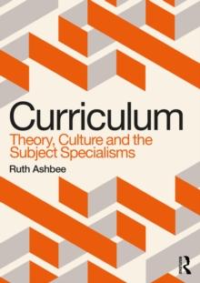 Curriculum: Theory, Culture and the Subject Specialisms