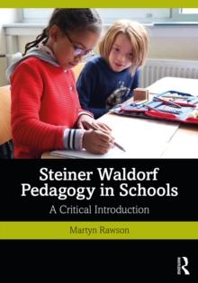 Steiner Waldorf Pedagogy in Schools : A Critical Introduction