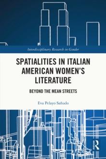 Spatialities in Italian American Women's Literature : Beyond the Mean Streets