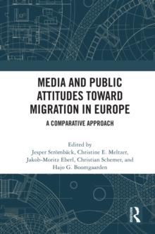 Media and Public Attitudes Toward Migration in Europe : A Comparative Approach