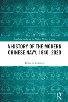 A History of the Modern Chinese Navy, 1840-2020