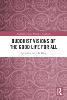 Buddhist Visions of the Good Life for All